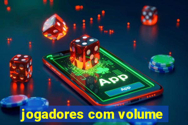 jogadores com volume